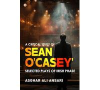 A Critical Study Of Sean O'casey' Selected Plays Of Irish Phase
