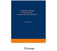 A Critical Survey Of Studies On Dutch Colonial History