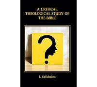 A Critical Theological Study of the Bible