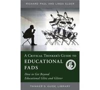 A Critical Thinkers Guide to Educational Fads by Linda Elder Richard Paul Linda Elder (Auteur)