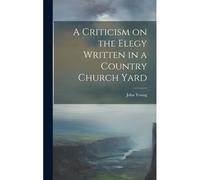 A Criticism On The Elegy Written In A Country Church Yard