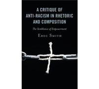 A Critique Of Anti-Racism In Rhetoric And Composition