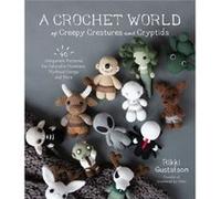 A Crochet World of Creepy Creatures and Cryptids by Rikki Gustafson Rikki Gustafson (Auteur)