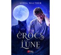 À crocs à la lune - Tome 02 - Lydia Walther - Plumes Du Web - broché - Roman