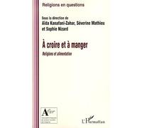 Séverine Mathieu – A Croire Et À Manger – Religions et alimentation – Broché