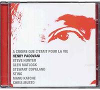 Henry Padovani - A Croire Que C'Etait pour La Vie