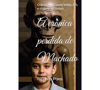 A crônica perdida de Machado: O Bruxo do Cosme Velho, ETs e viagens no tempo