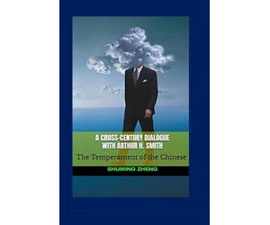 A Cross-Century Dialogue with Arthur H. Smith: The Temperament of the Chinese
