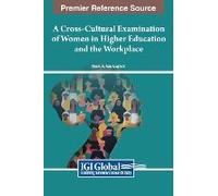 A Cross-Cultural Examination Of Women In Higher Education And The Workplace