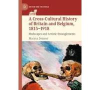 A Cross-Cultural History Of Britain And Belgium, 1815-1918