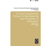 A Cross Disciplinary Primer on the Meaning of Principles of Innovation by Matthew M. Mars Matthew M Mars, Gary D Libecap, Sherry Hoskinson, Gary D Libecap (Auteur)