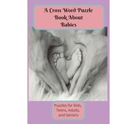 A Cross Word Puzzle Book About Babies: Word search with easy to read print about Babies, Infants, New Born's, and more | 6X9 inches, 110 pages | 50+ ... Gift for vacation, holidays, and free times.