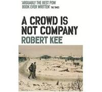 A Crowd Is Not Company Robert Kee (Auteur)