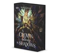 A Crown Drowned in Shadows: Actiongeladene Fantasygeschichte mit Morally Grey Characters über die Jagd nach der Krone und den Kampf ums Überleben - mit Farbschnitt in der 1. Auflage