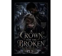 A Crown For The Broken