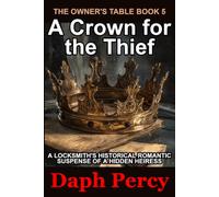 A Crown for the Thief: A Locksmith's Historical Romantic Suspense of a Hidden Heiress