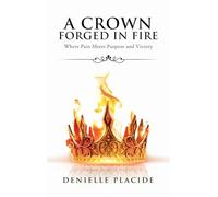 A Crown Forged in Fire: Where Pain Meets Purpose and Victory