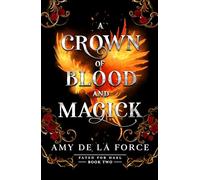 A Crown of Blood and Magick: Follow up to the addictive slow-burn romantasy A KISS OF HAMMER AND FLAME