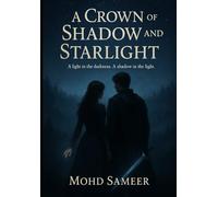 A Crown of Shadow and Starlight: “A light in the darkness. A shadow in the light.”