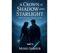 A Crown of Shadow and Starlight: A light in the darkness. A shadow in the light.