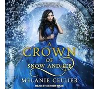 A Crown of Snow and Ice: A Retelling of the Snow Queen (Beyond the Four Kingdoms)