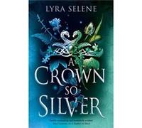 A Crown So Silver - Lyra Selene - Little Brown Book Group - Livre en Anglais - Hardback Lyra SeleneLyra Selene (Auteur)