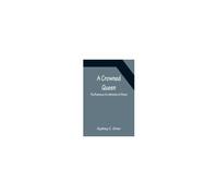 A Crowned Queen; The Romance Of A Minister Of State