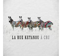 A cru (CD) - La Rue Kétanou