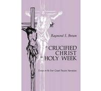 A Crucified Christ in Holy Week Raymond E. Brown (Auteur)