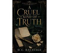 A Cruel Kind of Truth: A Dark Betrayal and Forced-Proximity Romance