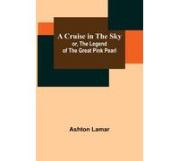 A Cruise In The Sky; Or, The Legend Of The Great Pink Pearl