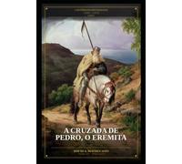 A Cruzada de Pedro, o Eremita: Série A História das Oito Cruzadas - Livro 1
