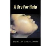 A Cry for Help Sister Zell Banks-Daniels, Zell Banks-Da (Auteur)