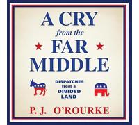A Cry from the Far Middle: Dispatches from a Divided Land