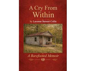 A Cry From Within: A Barefooted Memoir