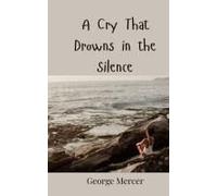 A Cry That Drowns In The Silence