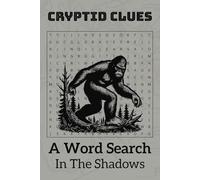 A Cryptid Word Search: A word search about cryptids, mythology, lore, and more |6x9 inches, 110 pages| 50+ puzzles...perfect for cryptid enthusiasts, ... Father's Day, vacations and free time