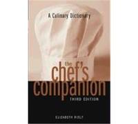 A Culinary Dictionary the Chef's Companion Riely, Elizabeth (Auteur)