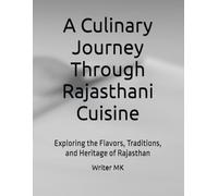 A Culinary Journey Through Rajasthani Cuisine: Exploring the Flavors, Traditions, and Heritage of Rajasthan