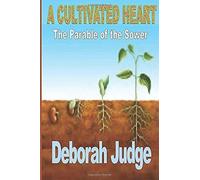 A Cultivated Heart: The Parable Of The Sower