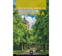 A Cultural Guide to Vienna: Imperial Palaces, Art Museums, Coffeehouses, and City Walks