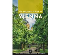 A Cultural Guide to Vienna: Imperial Palaces, Art Museums, Coffeehouses, and City Walks