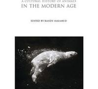 A Cultural History of Animals in the Modern Age (The Cultural Histories Series) - [Livre en VO] Randy Malamud (Auteur)