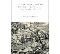 A Cultural History Of Fairy Tales In The Age Of The Marvelous