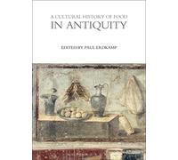 A Cultural History of Food in Antiquity