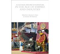 A Cultural History of Furniture in the Age of Empire and Industry