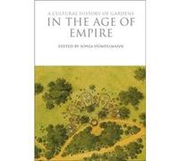 A Cultural History of Gardens in the Age of Empire Sonja Dumpelmann, (Auteur)