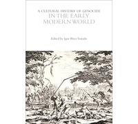 A Cultural History Of Genocide In The Early Modern World