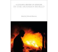 A Cultural History Of Genocide In The Modern World