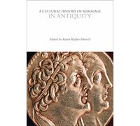 A Cultural History of Marriage in Antiquity